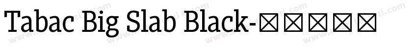 Tabac Big Slab Black字体转换